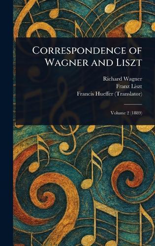 Correspondence of Wagner and Liszt  by Richard Wagner at Abbey's Bookshop, 