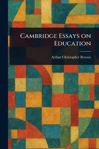 Cambridge Essays on Education  by Arthur Christopher Benson at Abbey's Bookshop, 