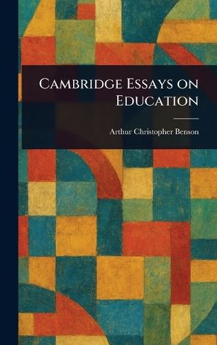 Cambridge Essays on Education  by Arthur Christopher Benson at Abbey's Bookshop, 