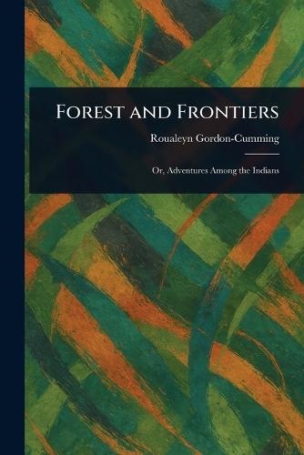 Forest and Frontiers  by Roualeyn Gordon-Cumming at Abbey's Bookshop, 