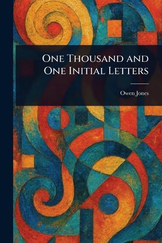One Thousand and One Initial Letters  by Owen Jones at Abbey's Bookshop, 