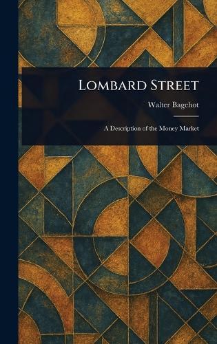 Lombard Street  by Walter Bagehot at Abbey's Bookshop, 
