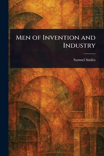 Men of Invention and Industry  by Samuel Smiles at Abbey's Bookshop, 