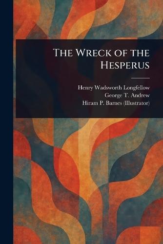 The Wreck of the Hesperus  by Henry Wadsworth Longfellow at Abbey's Bookshop, 