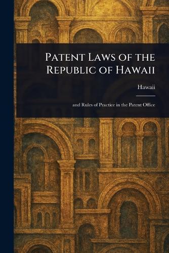 Patent Laws of the Republic of Hawaii  by Hawaii at Abbey's Bookshop, 