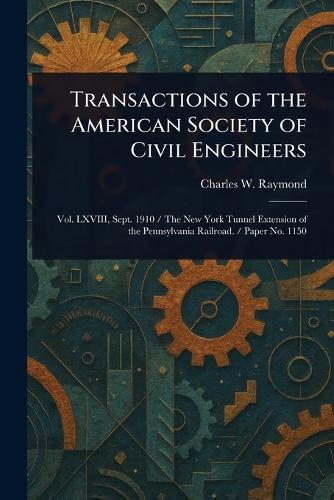 Transactions of the American Society of Civil Engineers  by Charles W Raymond at Abbey's Bookshop, 