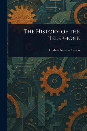 The History of the Telephone  by Herbert Newton Casson at Abbey's Bookshop, 