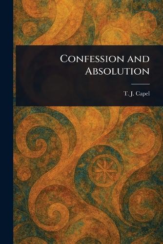 Confession and Absolution  by T J (Thomas John) Capel at Abbey's Bookshop, 
