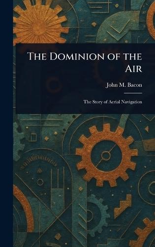 The Dominion of the Air  by John M (John Mackenzie) Bacon at Abbey's Bookshop, 