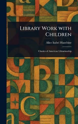 Library Work With Children  by Alice Isabel Hazeltine at Abbey's Bookshop, 