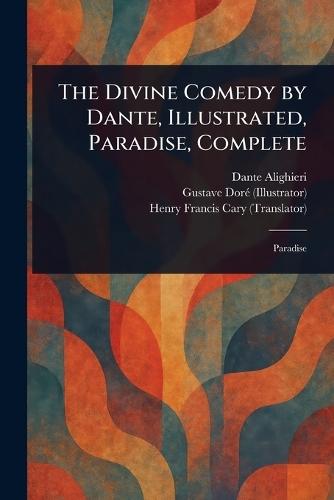 The Divine Comedy by Dante, Illustrated, Paradise, Complete  by Dante Alighieri at Abbey's Bookshop, 
