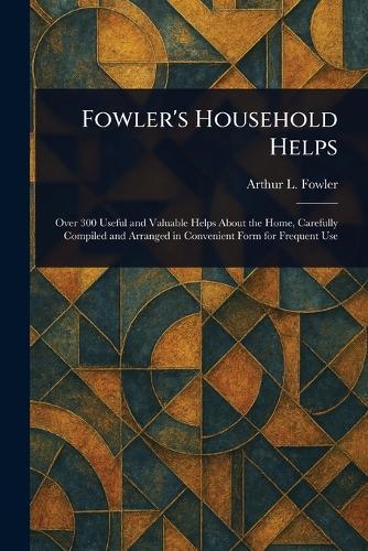 Fowler's Household Helps  by Arthur L Fowler at Abbey's Bookshop, 