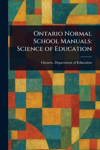 Ontario Normal School Manuals: Science of Education  by Ontario Department of Education at Abbey's Bookshop, 