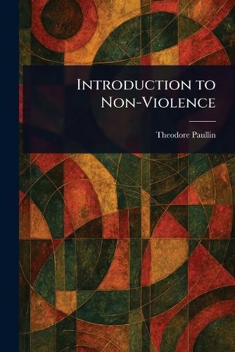 Introduction to Non-Violence  by Theodore Paullin at Abbey's Bookshop, 