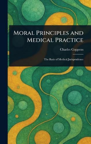 Moral Principles and Medical Practice  by Charles Coppens at Abbey's Bookshop, 