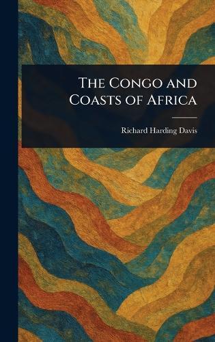 The Congo and Coasts of Africa  by Richard Harding Davis at Abbey's Bookshop, 