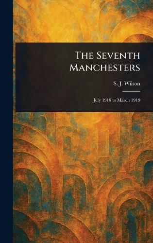 The Seventh Manchesters  by S J Wilson at Abbey's Bookshop, 