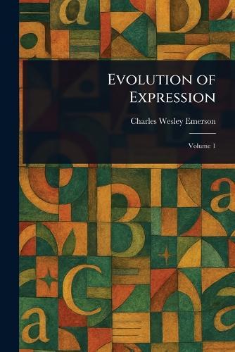 Evolution of Expression  by Charles Wesley Emerson at Abbey's Bookshop, 