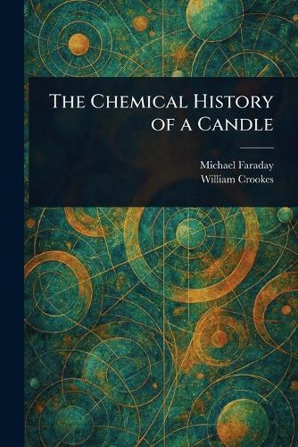 The Chemical History of a Candle  by Michael Faraday at Abbey's Bookshop, 