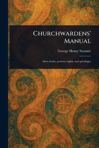 Churchwardens' Manual  by George Henry Sumner at Abbey's Bookshop, 