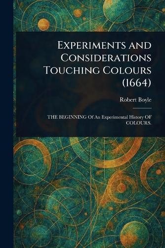 Experiments and Considerations Touching Colours (1664)  by Robert Boyle at Abbey's Bookshop, 