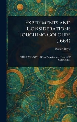 Experiments and Considerations Touching Colours (1664)  by Robert Boyle at Abbey's Bookshop, 