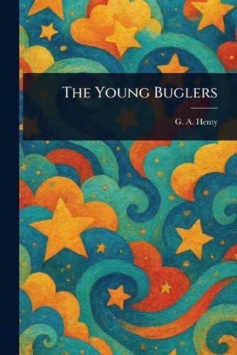The Young Buglers  by G a (George Alfred) Henty at Abbey's Bookshop, 
