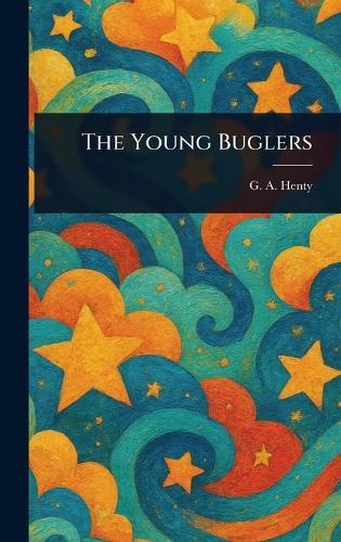 The Young Buglers  by G a (George Alfred) Henty at Abbey's Bookshop, 