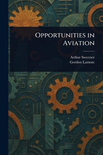 Opportunities in Aviation  by Arthur Sweetser at Abbey's Bookshop, 
