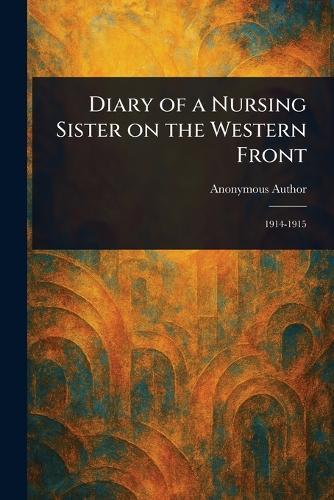 Diary of a Nursing Sister on the Western Front  by Anonymous at Abbey's Bookshop, 