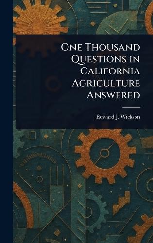 One Thousand Questions in California Agriculture Answered  by Edward J (Edward James) Wickson at Abbey's Bookshop, 