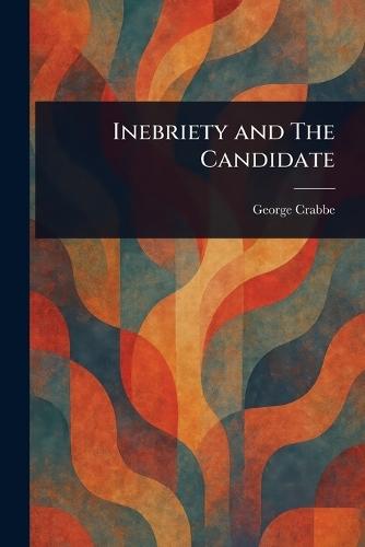 Inebriety and The Candidate  by George Crabbe at Abbey's Bookshop, 