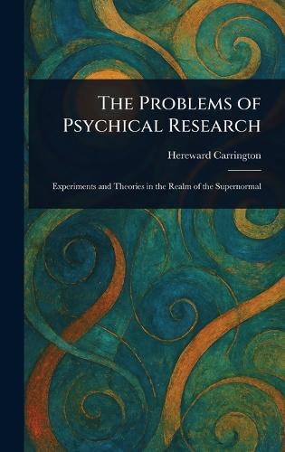 The Problems of Psychical Research  by Hereward Carrington at Abbey's Bookshop, 