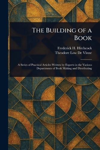 The Building of a Book  by Frederick H (Frederick Hi Hitchcock at Abbey's Bookshop, 