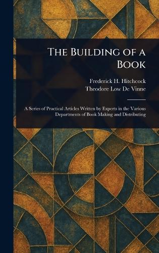 The Building of a Book  by Frederick H (Frederick Hi Hitchcock at Abbey's Bookshop, 