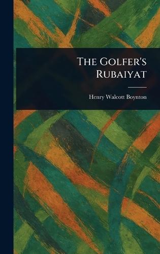 The Golfer's Rubaiyat  by Henry Walcott Boynton at Abbey's Bookshop, 
