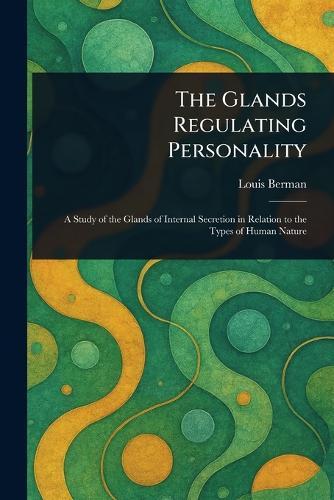 The Glands Regulating Personality  by Louis Berman at Abbey's Bookshop, 