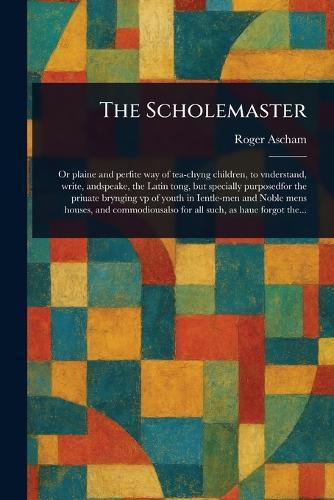 The Scholemaster  by Roger Ascham at Abbey's Bookshop, 