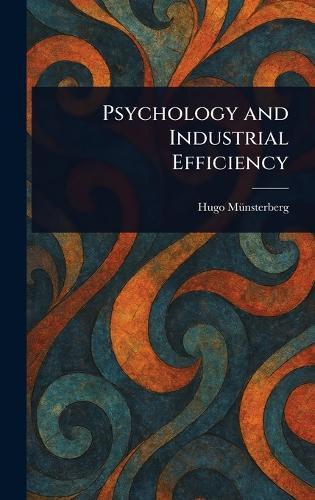 Psychology and Industrial Efficiency  by Hugo Münsterberg at Abbey's Bookshop, 