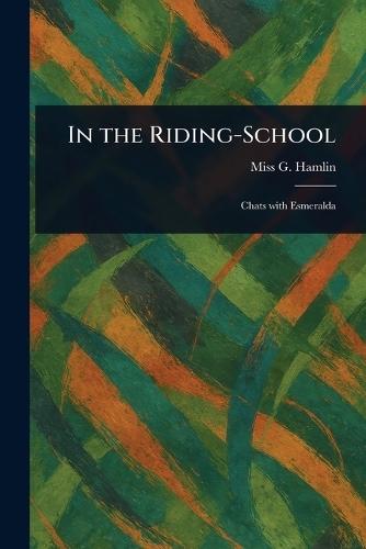 In the Riding-School  by Miss G Hamlin at Abbey's Bookshop, 
