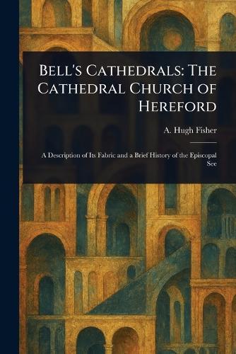 Bell's Cathedrals: The Cathedral Church of Hereford