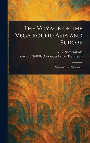 The Voyage of the Vega Round Asia and Europe  by A E (Adolf Erik) Nordenskiöld at Abbey's Bookshop, 
