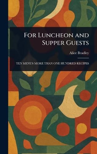 For Luncheon and Supper Guests  by Alice Bradley at Abbey's Bookshop, 