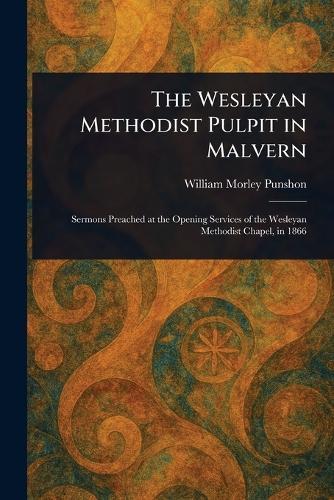 The Wesleyan Methodist Pulpit in Malvern  by William Morley Punshon at Abbey's Bookshop, 