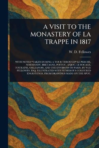 A Visit to the Monastery of La Trappe in 1817  by W D (William Dorset) Fellowes at Abbey's Bookshop, 