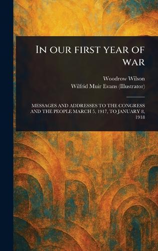 In Our First Year of War  by Woodrow Wilson at Abbey's Bookshop, 