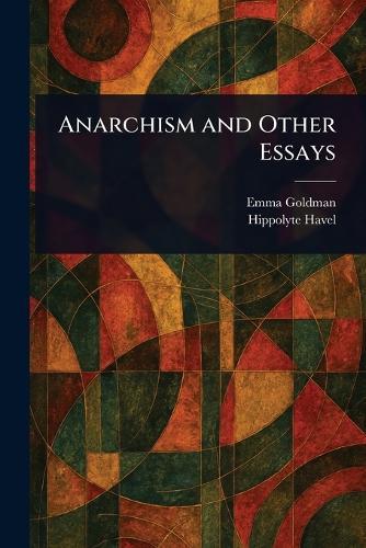 Anarchism and Other Essays  by Emma Goldman at Abbey's Bookshop, 