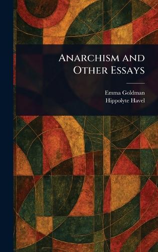 Anarchism and Other Essays  by Emma Goldman at Abbey's Bookshop, 