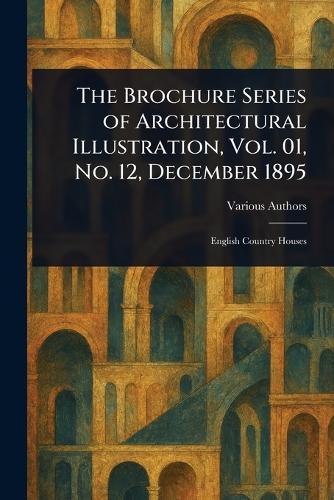 The Brochure Series of Architectural Illustration, Vol. 01, No. 12, December 1895  by Various at Abbey's Bookshop, 