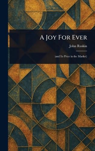 A Joy For Ever  by John Ruskin at Abbey's Bookshop, 